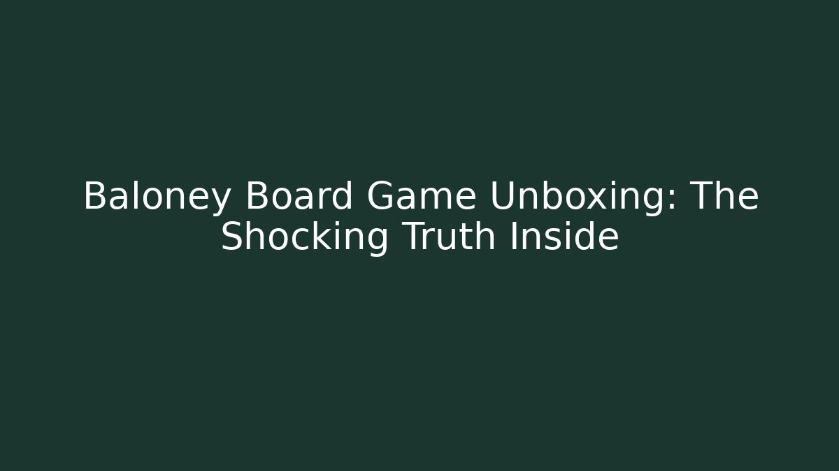 Baloney Board Game Unboxing: The Shocking Truth Inside - Critter Realm