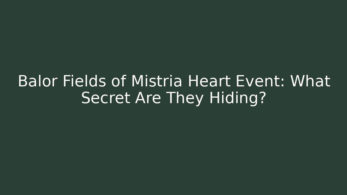 Balor Fields of Mistria Heart Event: What Secret Are They Hiding?