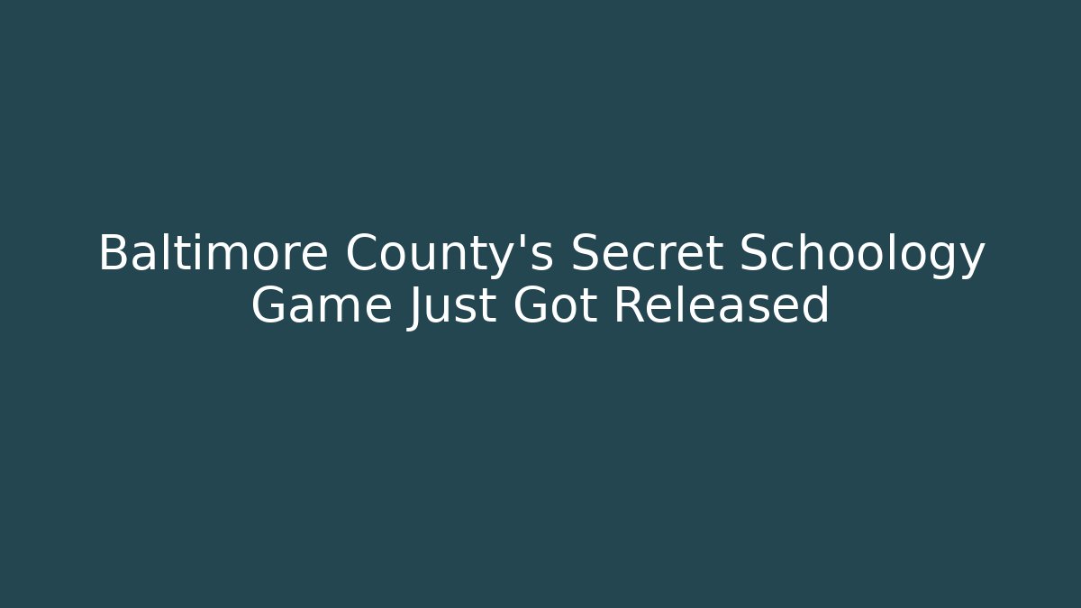 Baltimore County's Secret Schoology Game Just Got Released