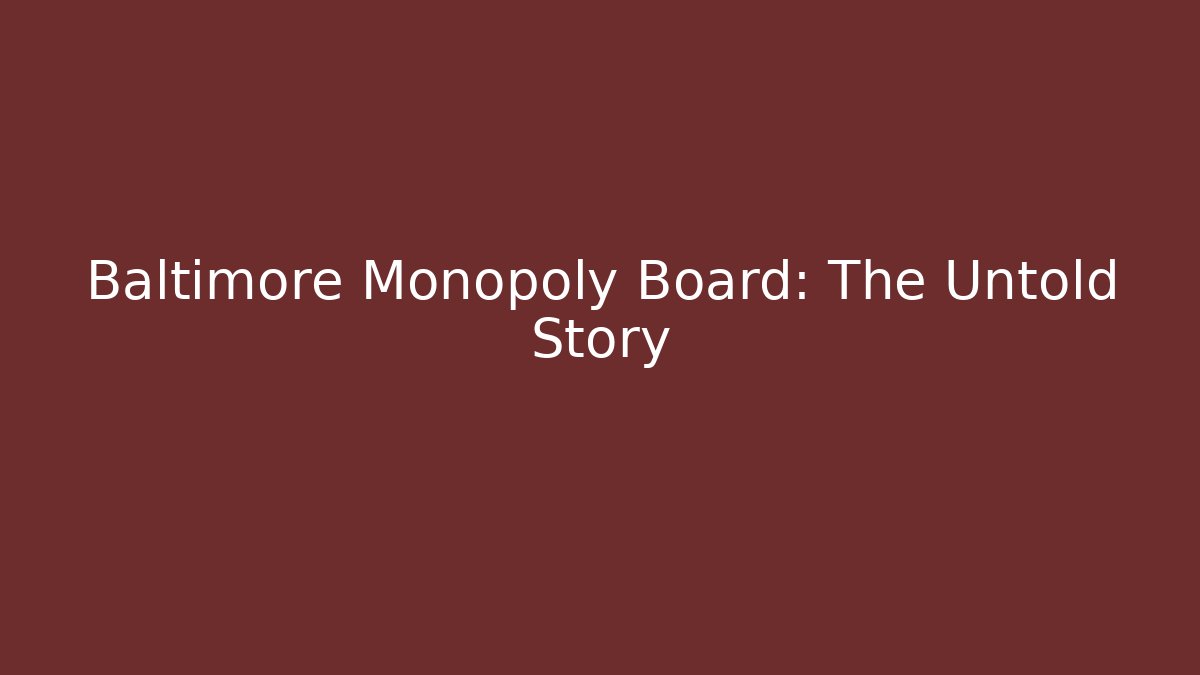 Baltimore Monopoly Board: The Untold Story - Critter Realm