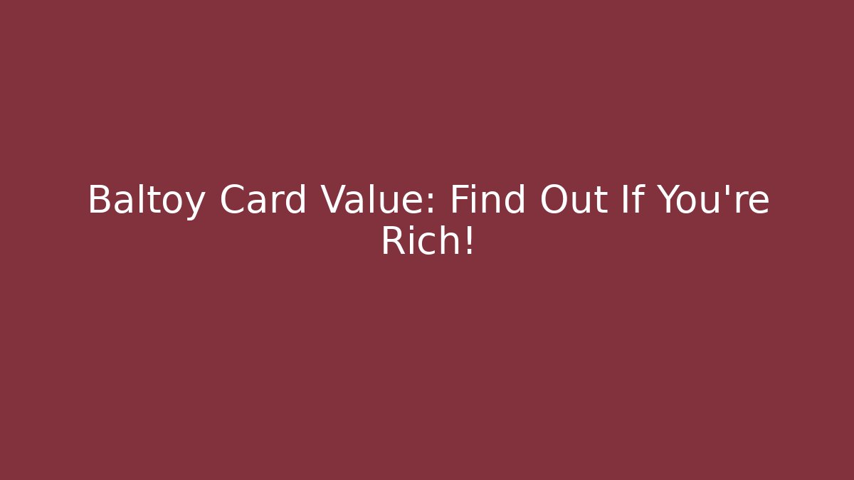 Baltoy Card Value: Find Out If You're Rich!