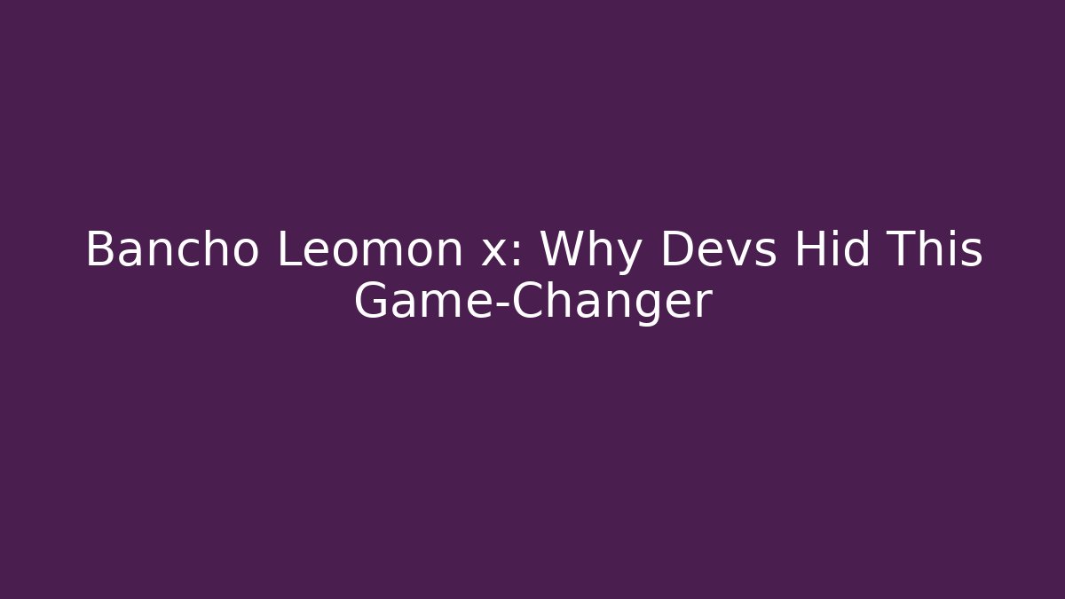 Bancho Leomon x: Why Devs Hid This Game-Changer - Critter Realm