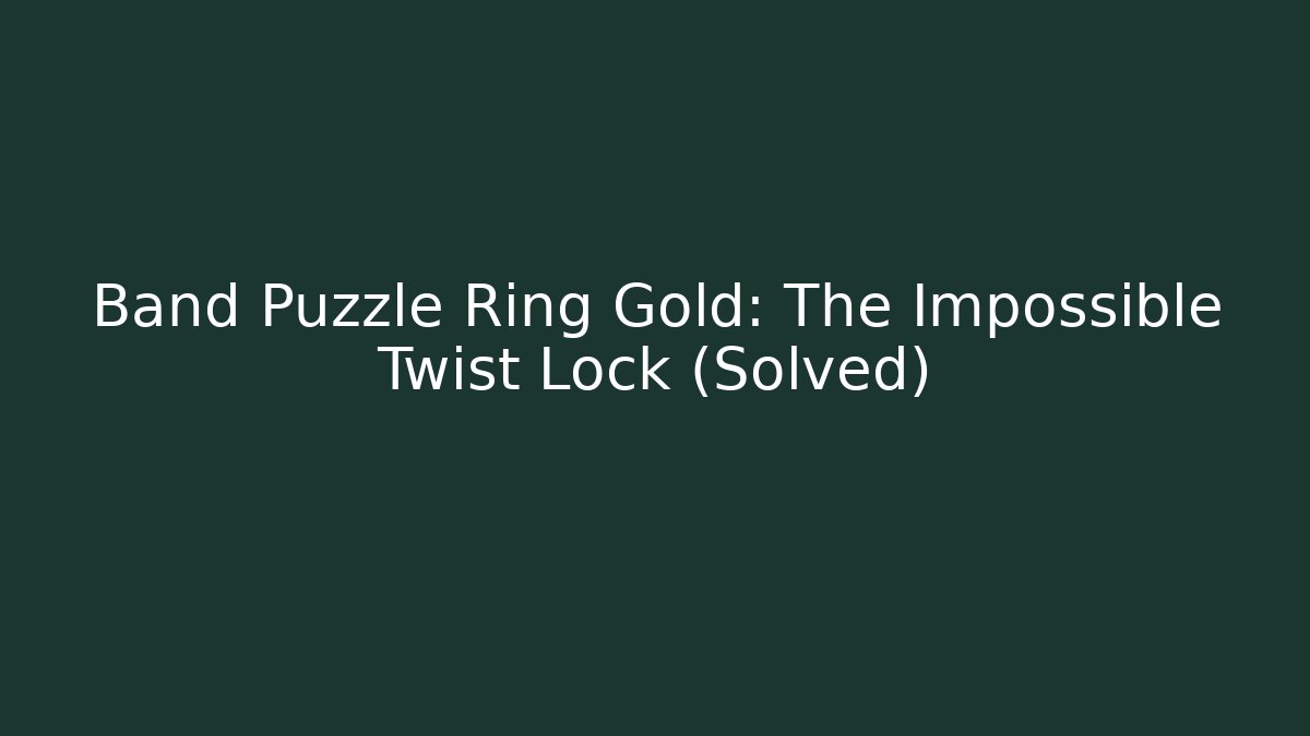 Band Puzzle Ring Gold: The Impossible Twist Lock (Solved)