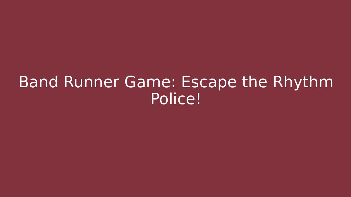 Band Runner Game: Escape the Rhythm Police!