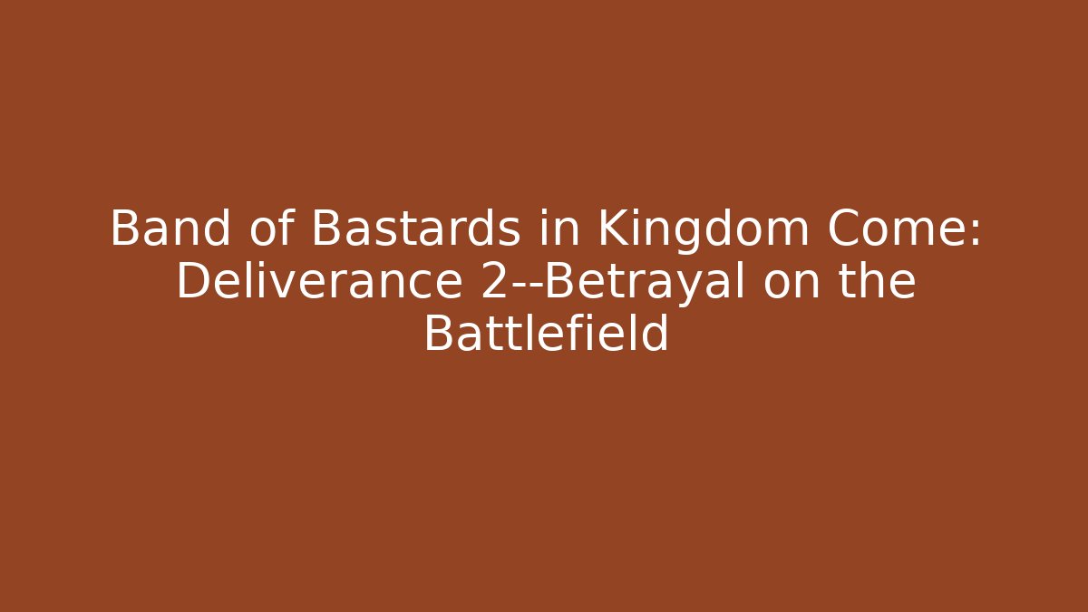 Band of Bastards in Kingdom Come: Deliverance 2—Betrayal on the Battlefield