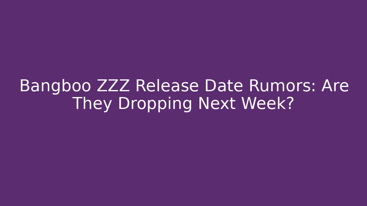 Bangboo ZZZ Release Date Rumors: Are They Dropping Next Week?
