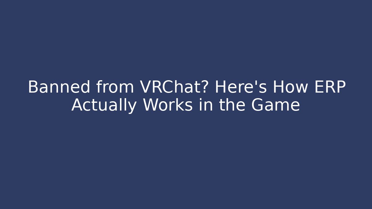 Banned from VRChat? Here's How ERP Actually Works in the Game - Critter Realm