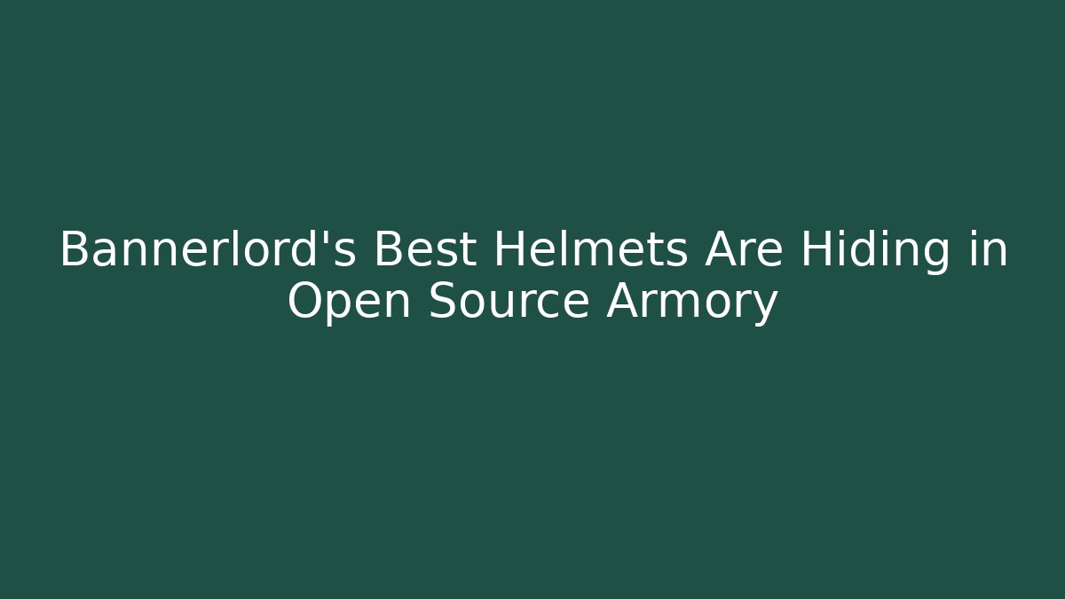 Bannerlord’s Best Helmets Are Hiding in Open Source Armory