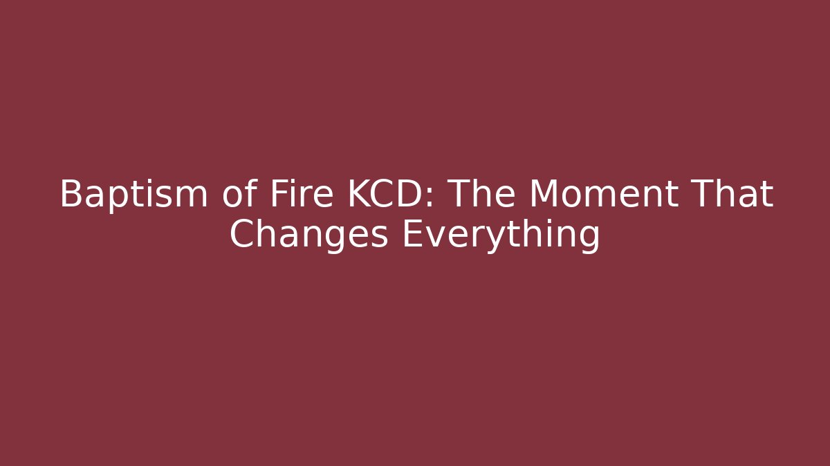 Baptism of Fire KCD: The Moment That Changes Everything - Critter Realm