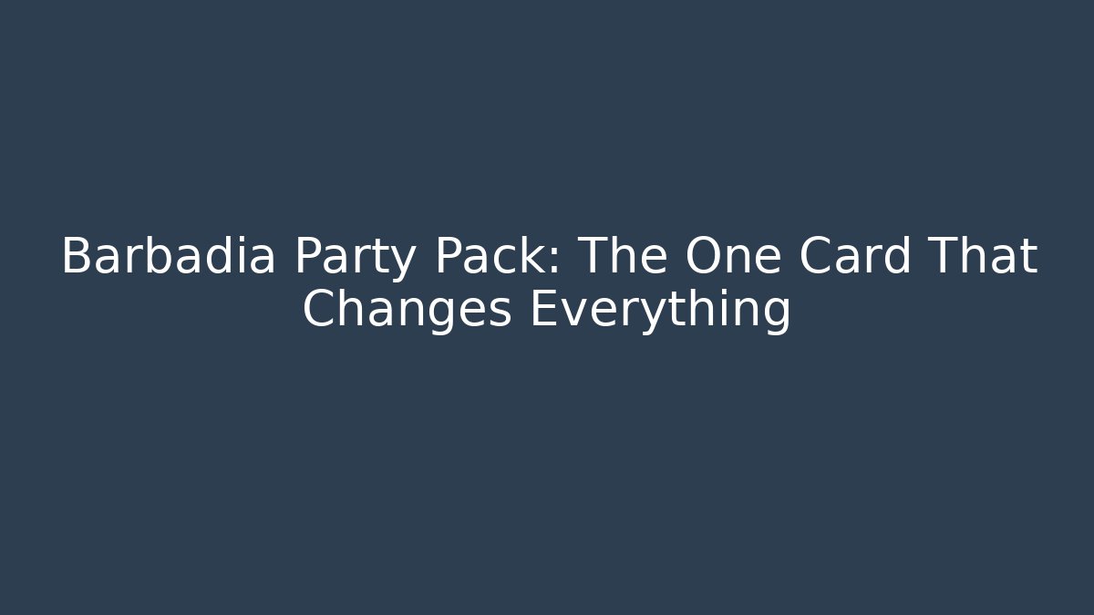 Barbadia Party Pack: The One Card That Changes Everything - Critter Realm