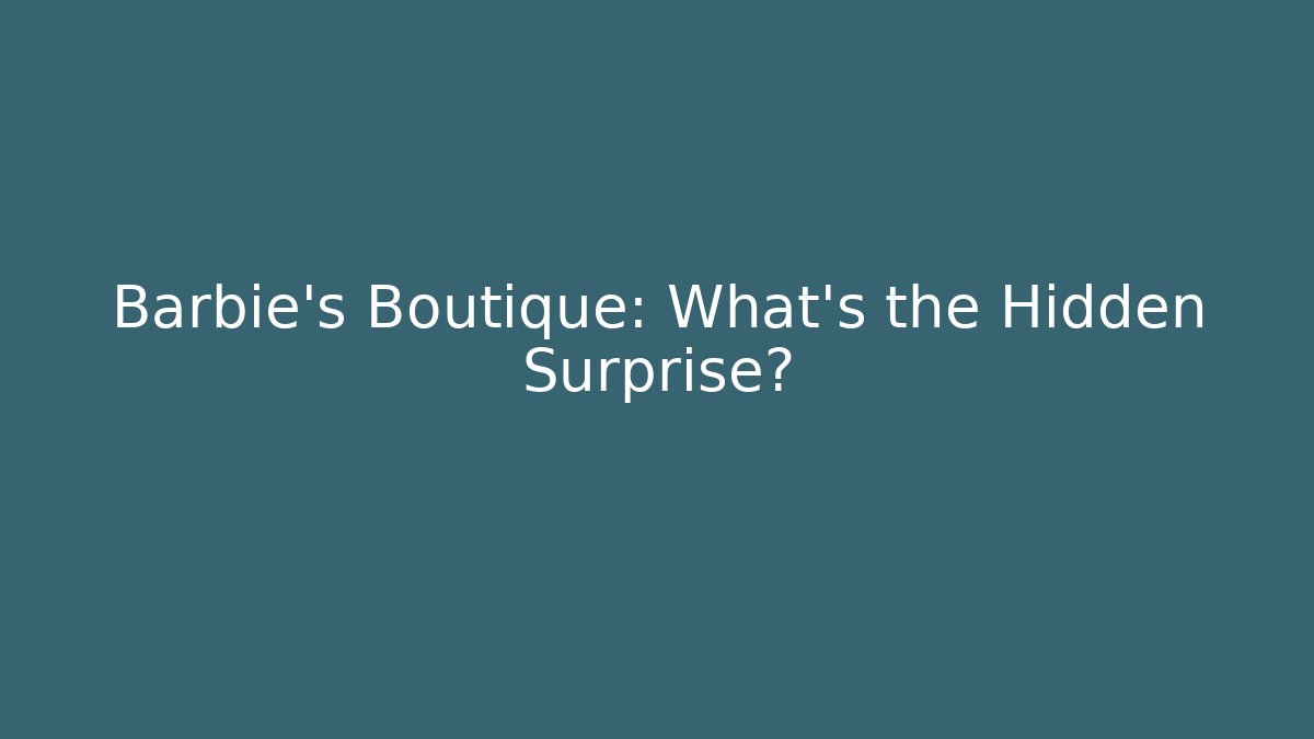 Barbie's Boutique: What's the Hidden Surprise?