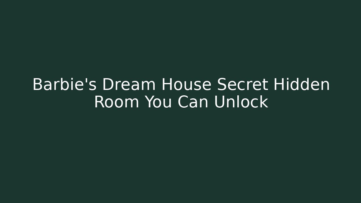 Barbie's Dream House Secret Hidden Room You Can Unlock