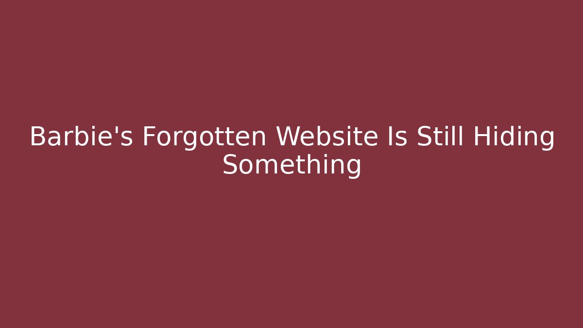 Barbie's Forgotten Website Is Still Hiding Something
