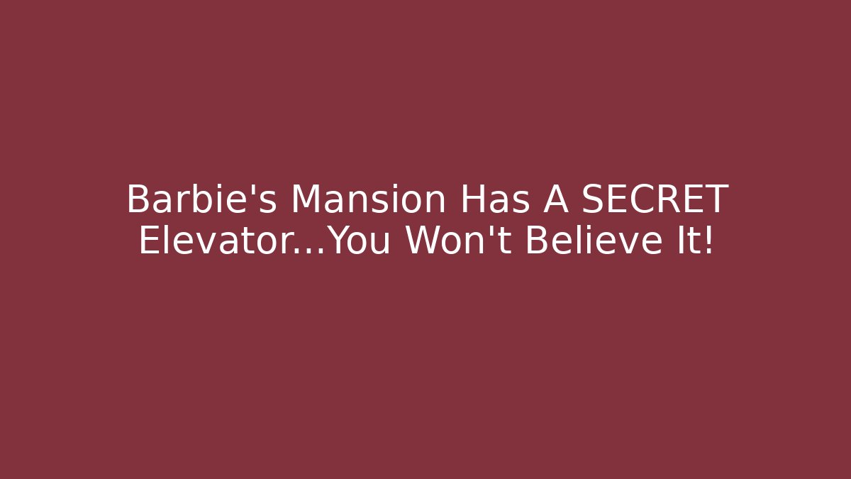 Barbie's Mansion Has A SECRET Elevator…You Won't Believe It!
