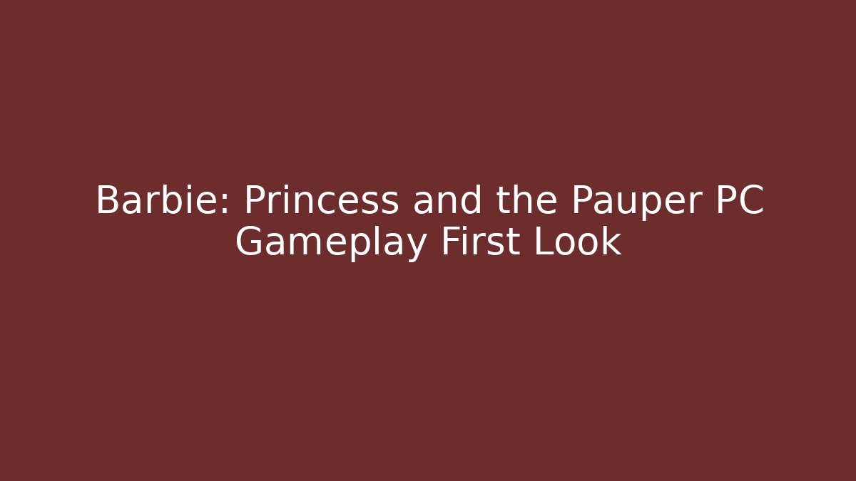 Barbie: Princess and the Pauper PC Gameplay First Look