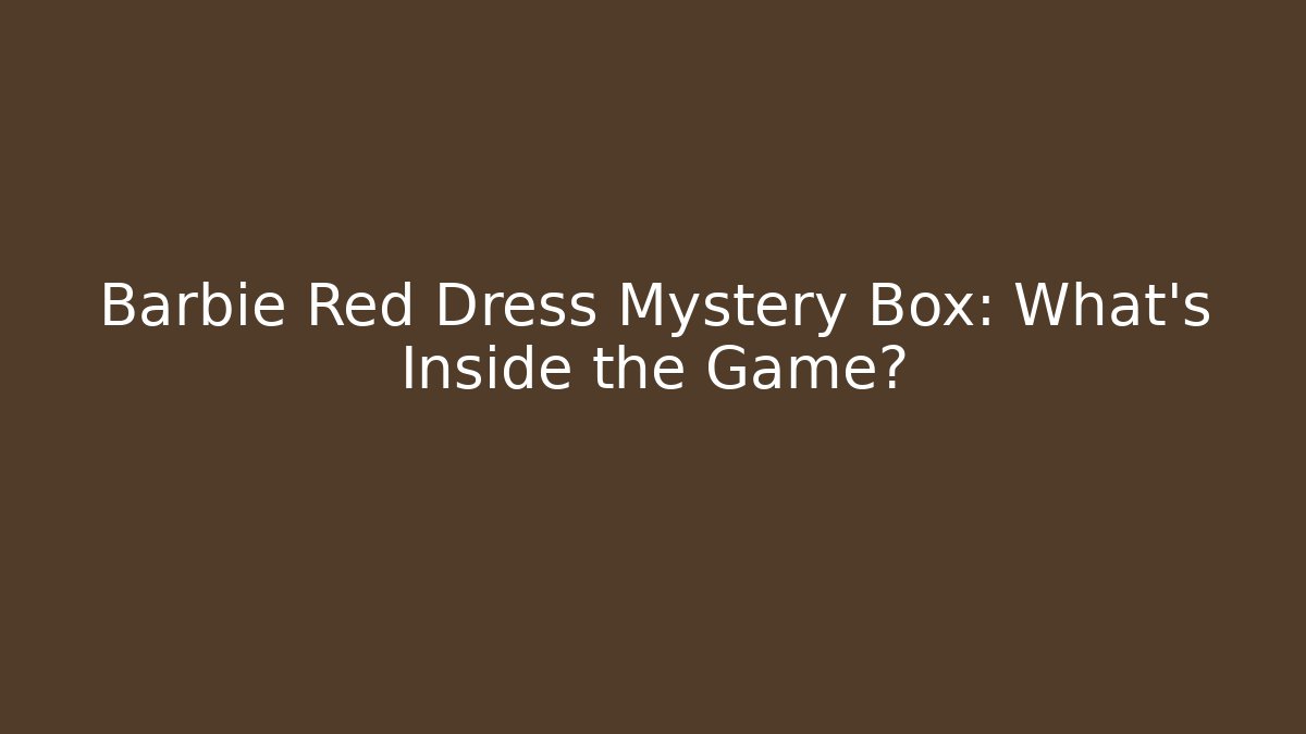 Barbie Red Dress Mystery Box: What's Inside the Game?