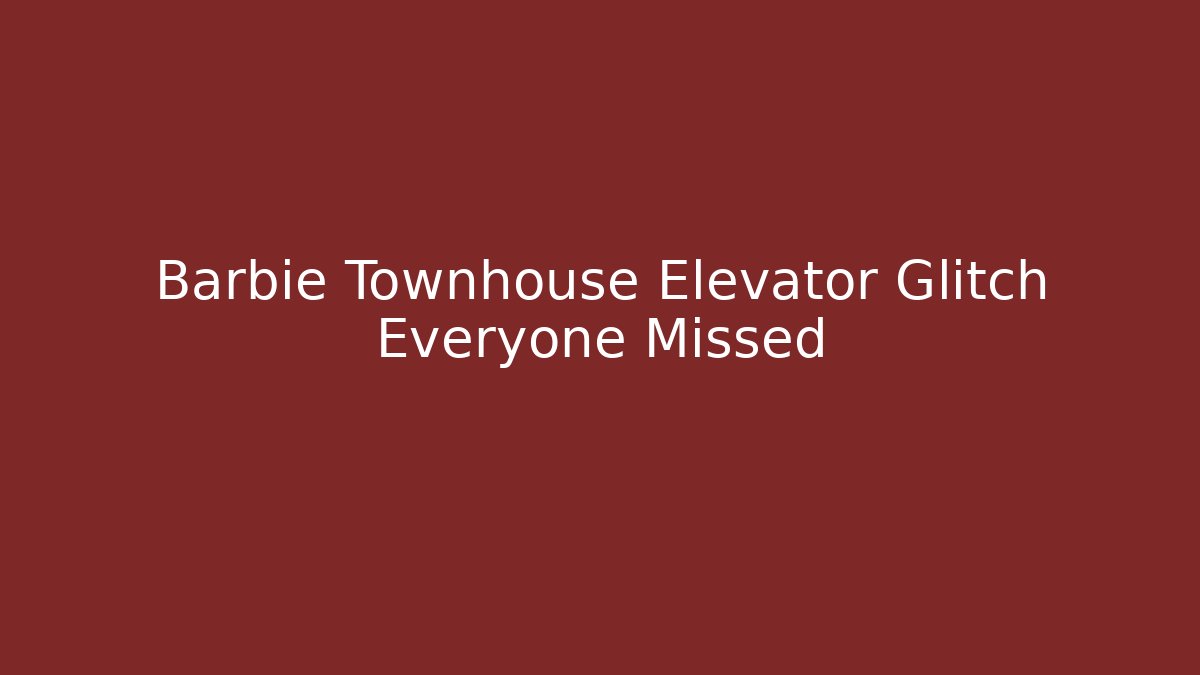 Barbie Townhouse Elevator Glitch Everyone Missed - Critter Realm