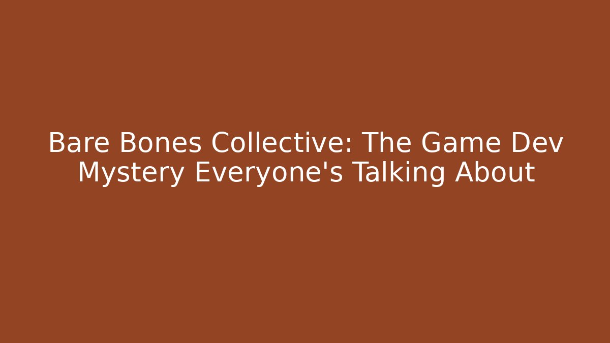 Bare Bones Collective: The Game Dev Mystery Everyone’s Talking About