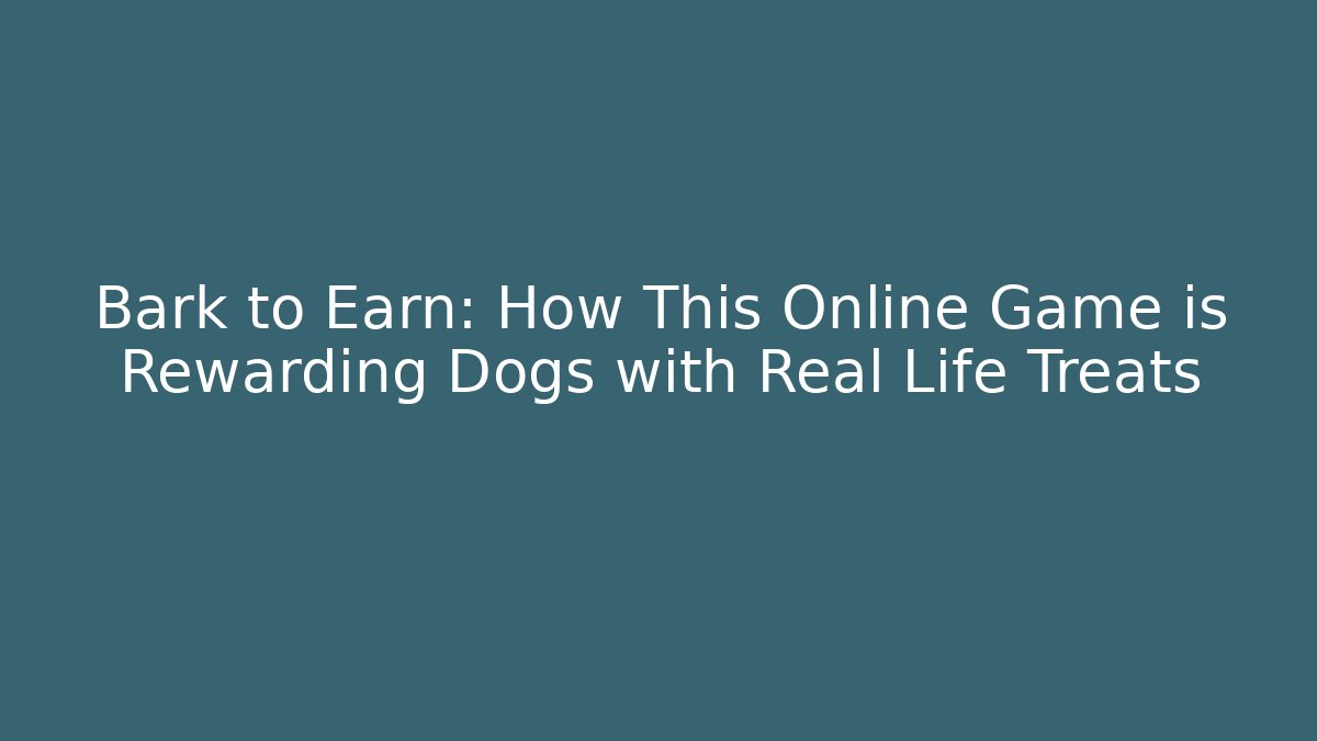 Bark to Earn: How This Online Game is Rewarding Dogs with Real Life Treats