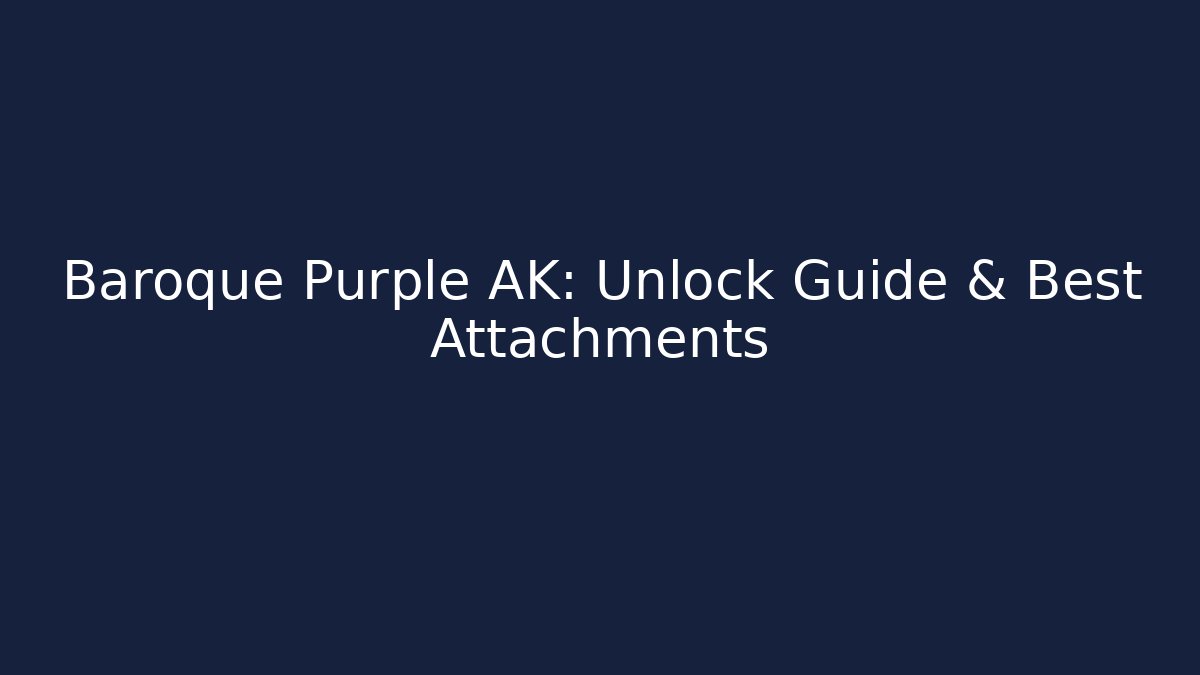 Baroque Purple AK: Unlock Guide & Best Attachments