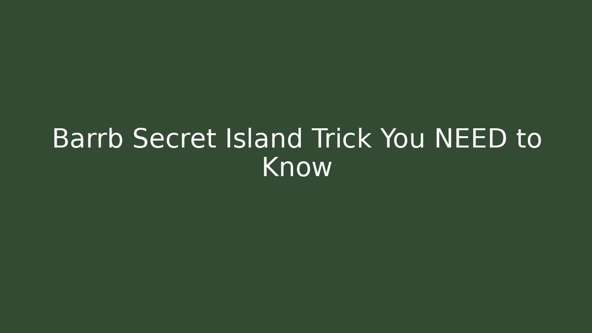 Barrb Secret Island Trick You NEED to Know