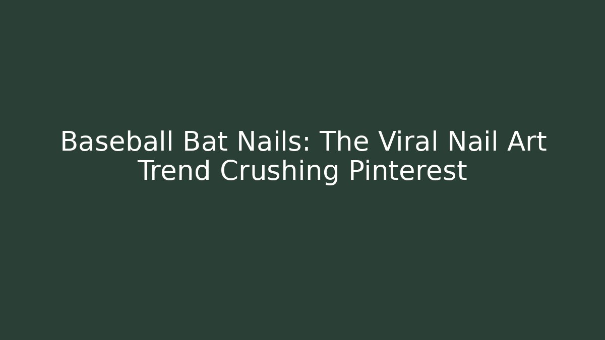 Baseball Bat Nails: The Viral Nail Art Trend Crushing Pinterest