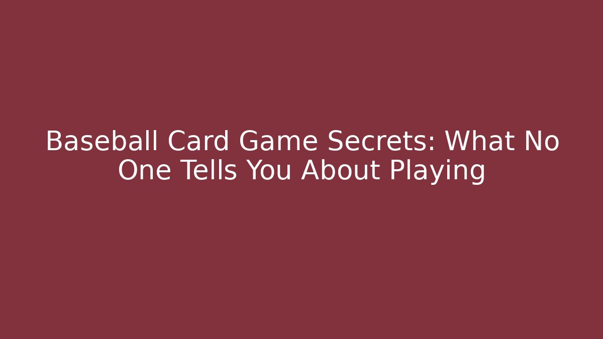 Baseball Card Game Secrets: What No One Tells You About Playing - Critter Realm