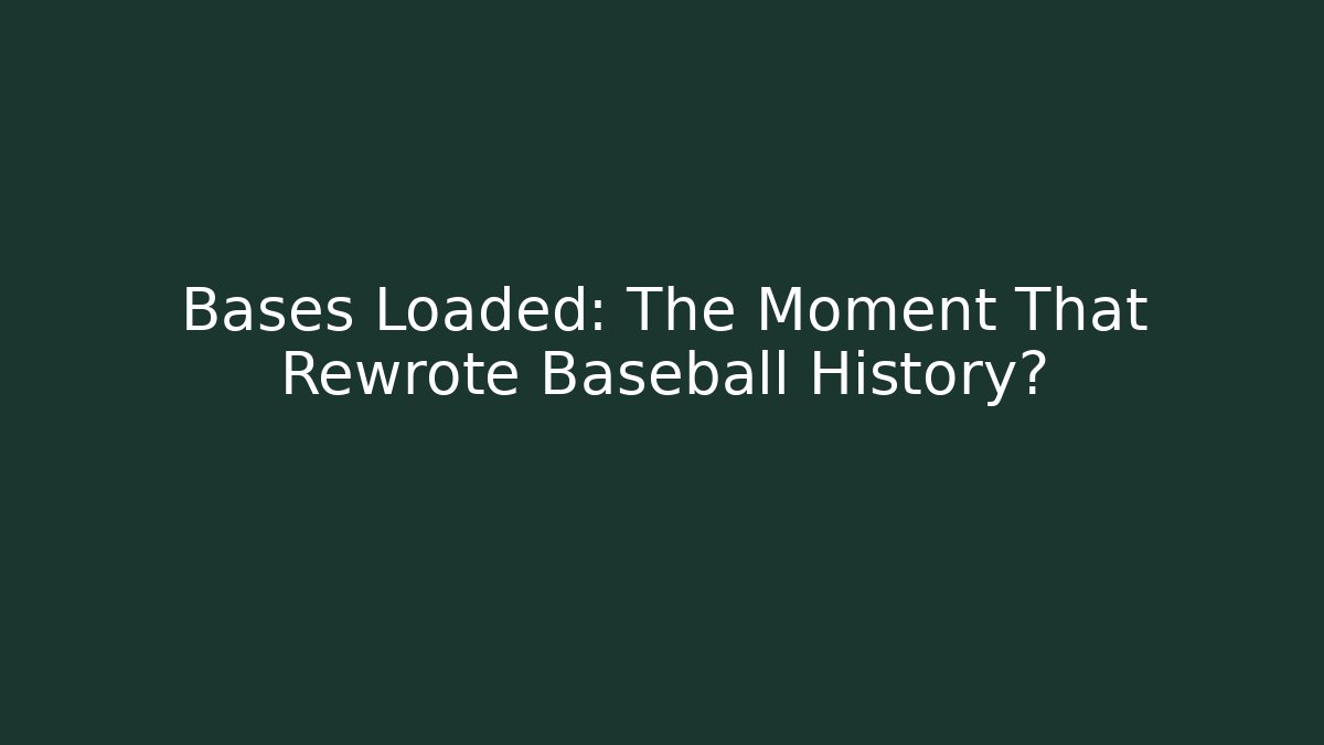Bases Loaded: The Moment That Rewrote Baseball History?