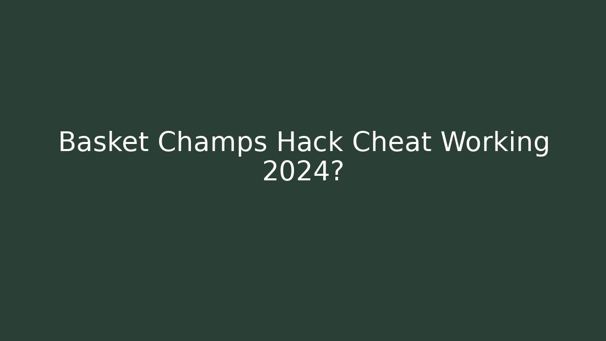Basket Champs Hack Cheat Working 2024?