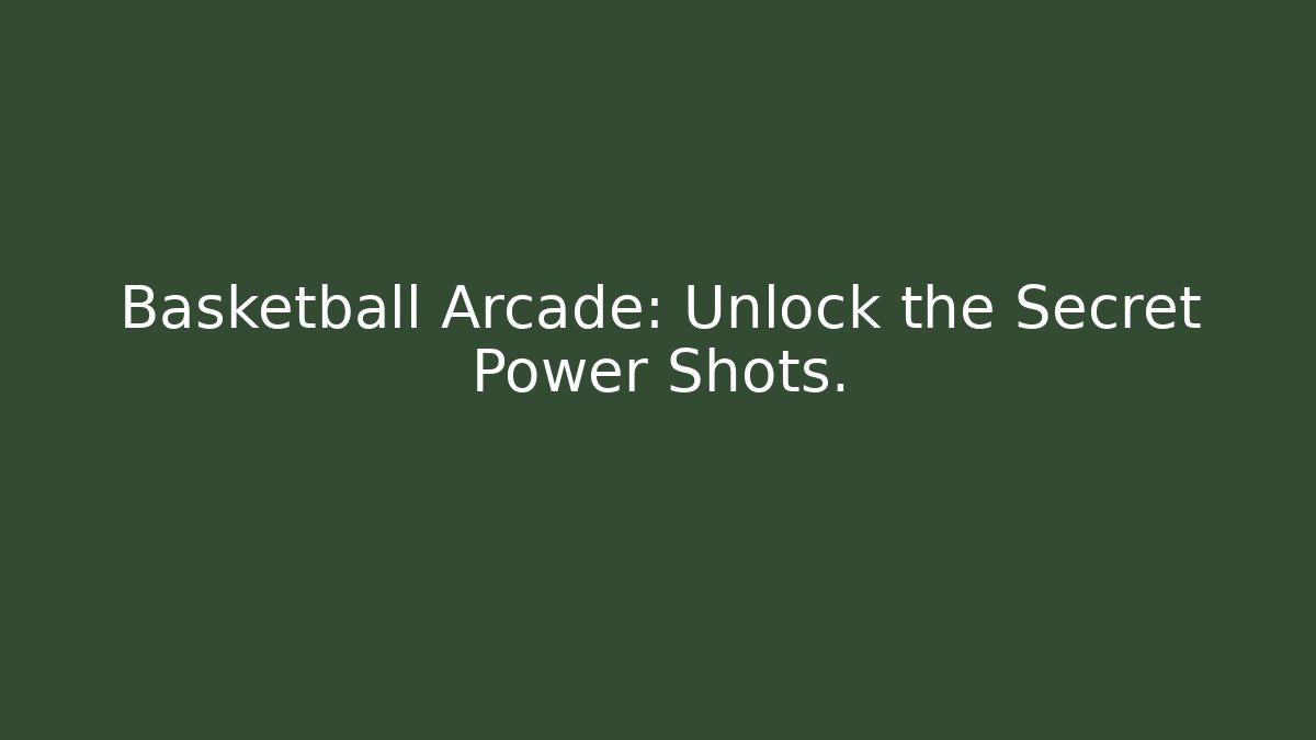 Basketball Arcade: Unlock the Secret Power Shots.