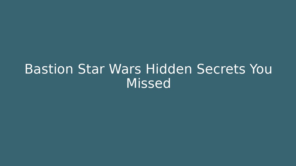 Bastion Star Wars Hidden Secrets You Missed - Critter Realm