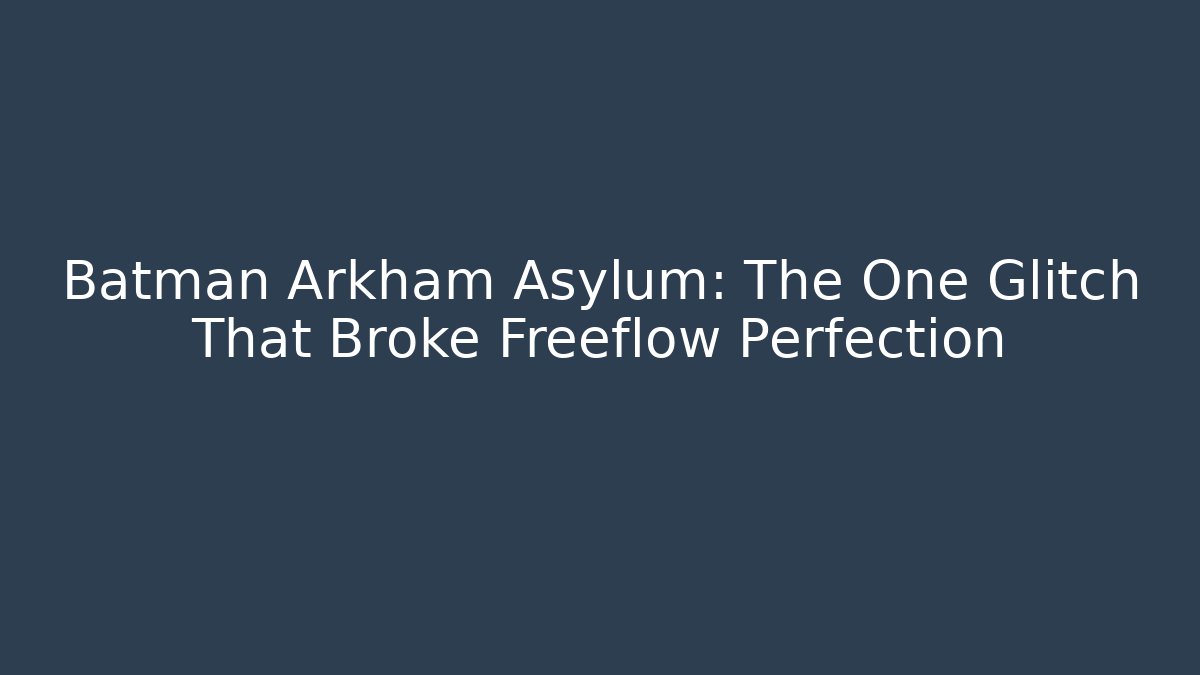 Batman Arkham Asylum: The One Glitch That Broke Freeflow Perfection