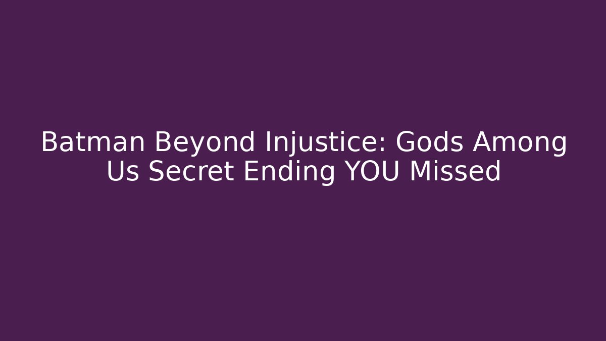 Batman Beyond Injustice: Gods Among Us Secret Ending YOU Missed