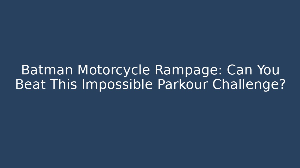Batman Motorcycle Rampage: Can You Beat This Impossible Parkour Challenge?