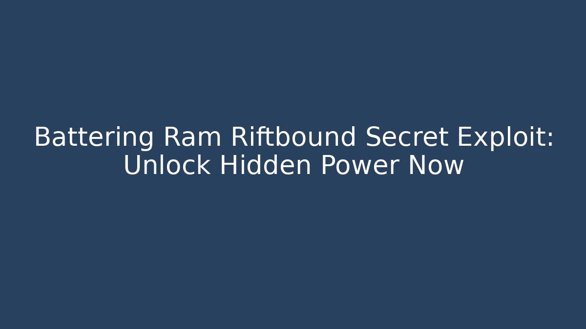 Battering Ram Riftbound Secret Exploit: Unlock Hidden Power Now