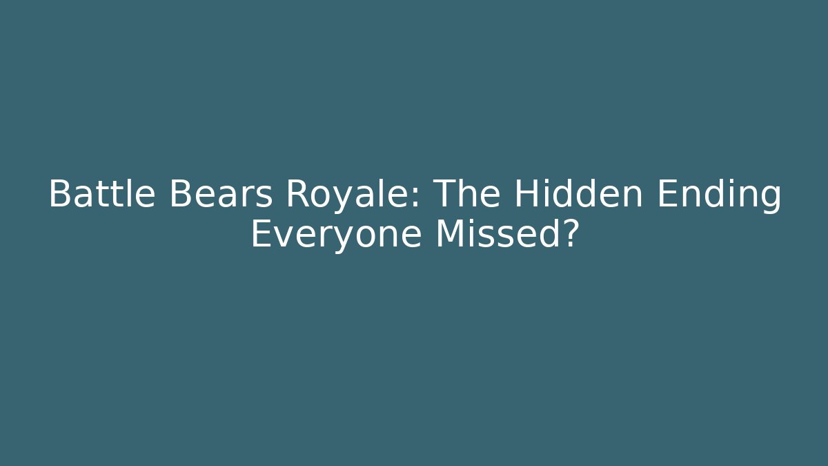 Battle Bears Royale: The Hidden Ending Everyone Missed?