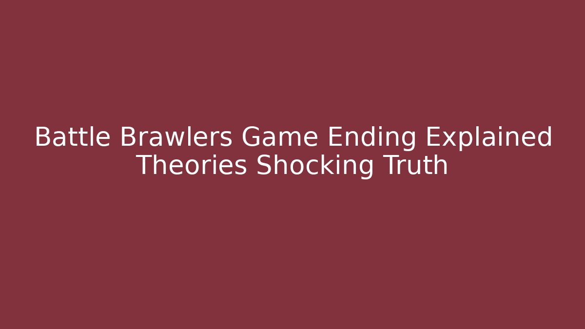Battle Brawlers Game Ending Explained Theories Shocking Truth