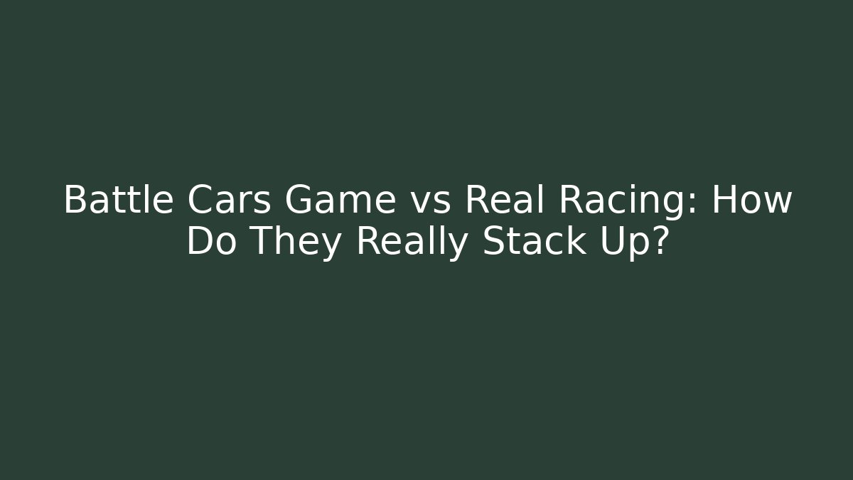 Battle Cars Game vs Real Racing: How Do They Really Stack Up?