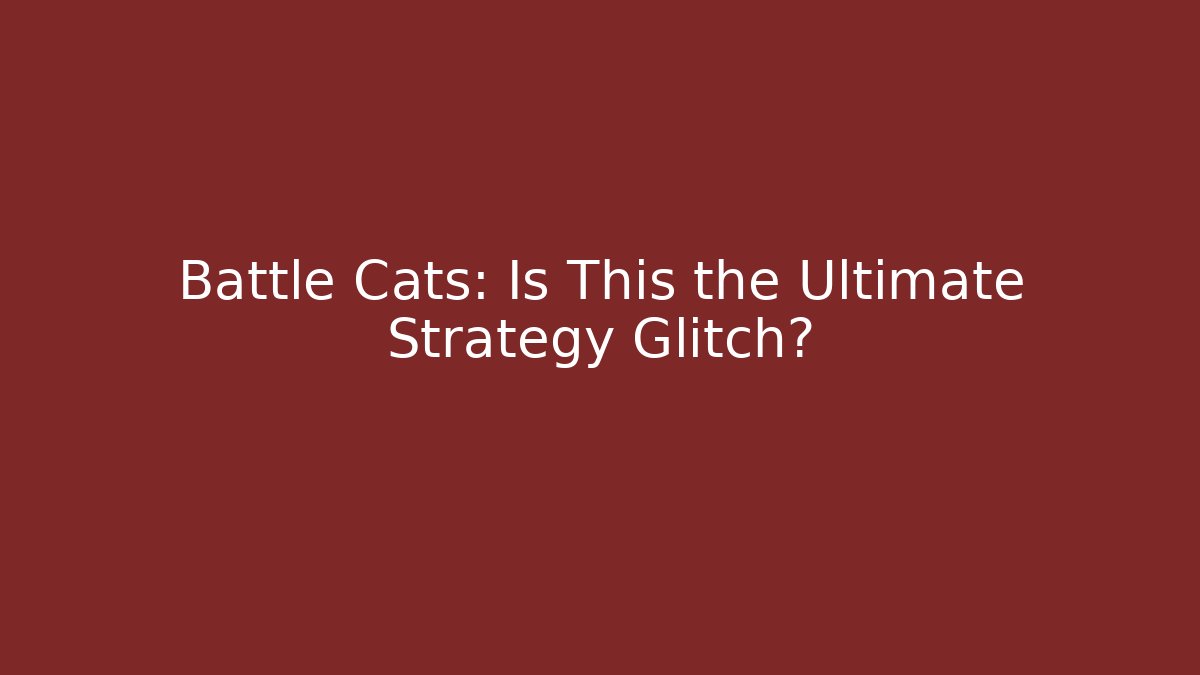 Battle Cats: Is This the Ultimate Strategy Glitch?