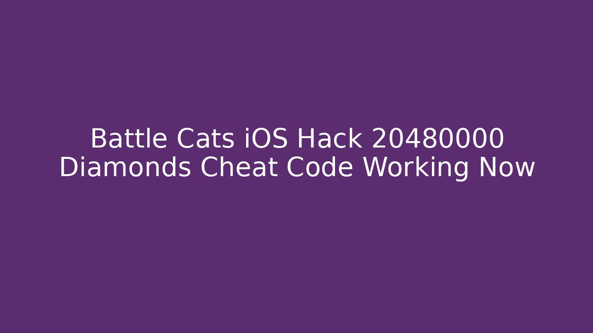 Battle Cats iOS Hack 20480000 Diamonds Cheat Code Working Now - Critter Realm