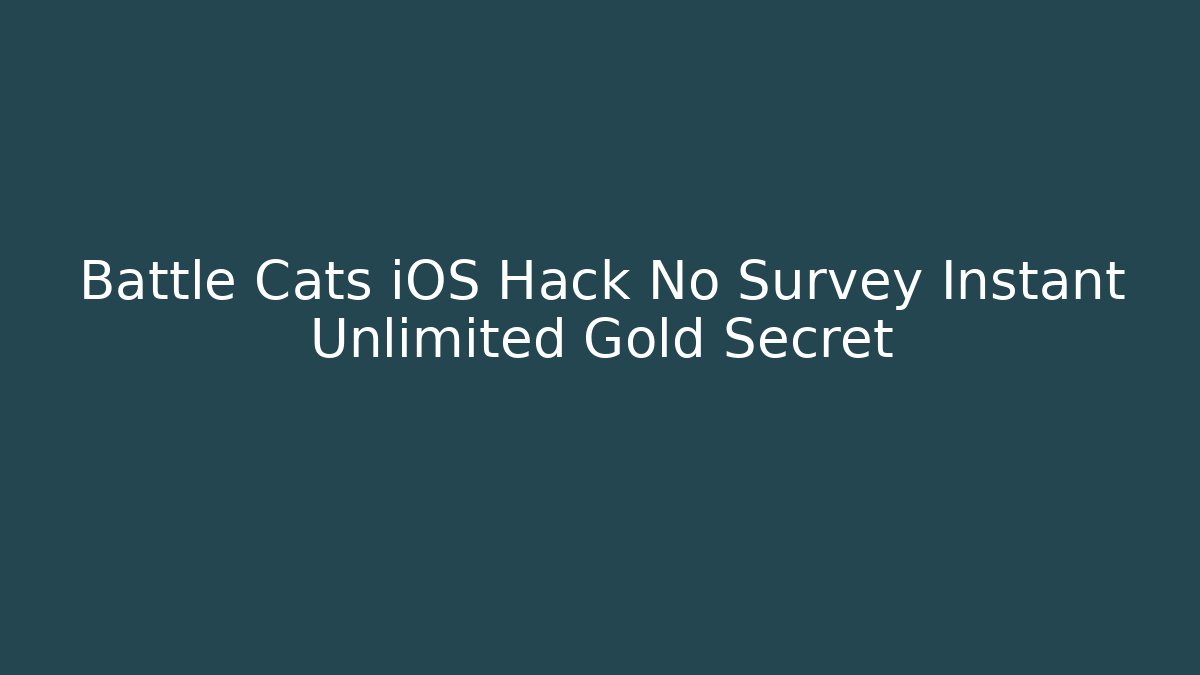 Battle Cats iOS Hack No Survey Instant Unlimited Gold Secret
