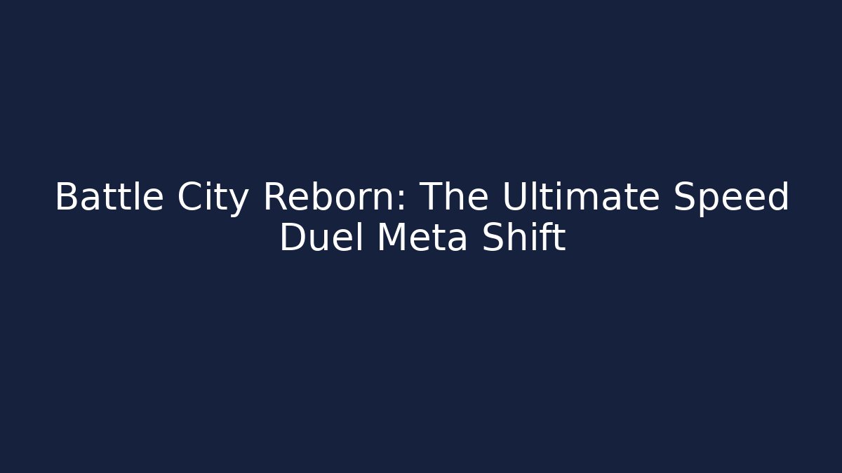 Battle City Reborn: The Ultimate Speed Duel Meta Shift
