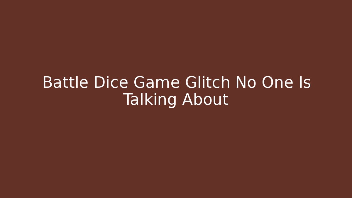 Battle Dice Game Glitch No One Is Talking About