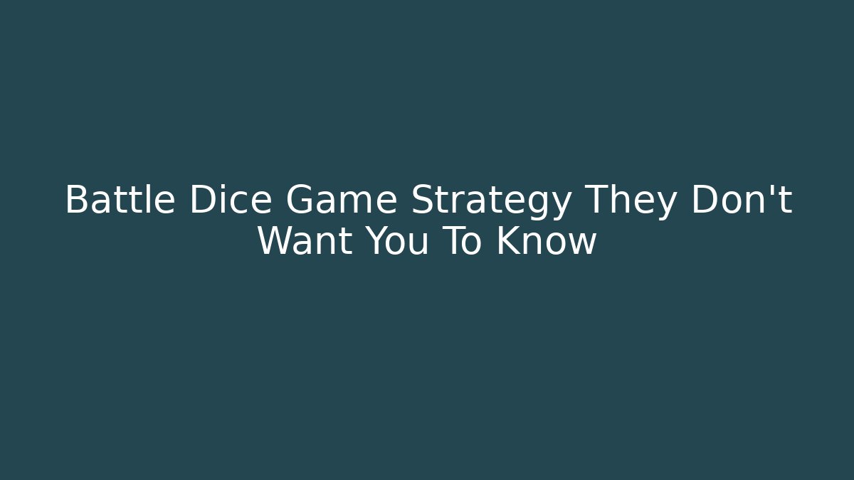 Battle Dice Game Strategy They Don't Want You To Know - Critter Realm