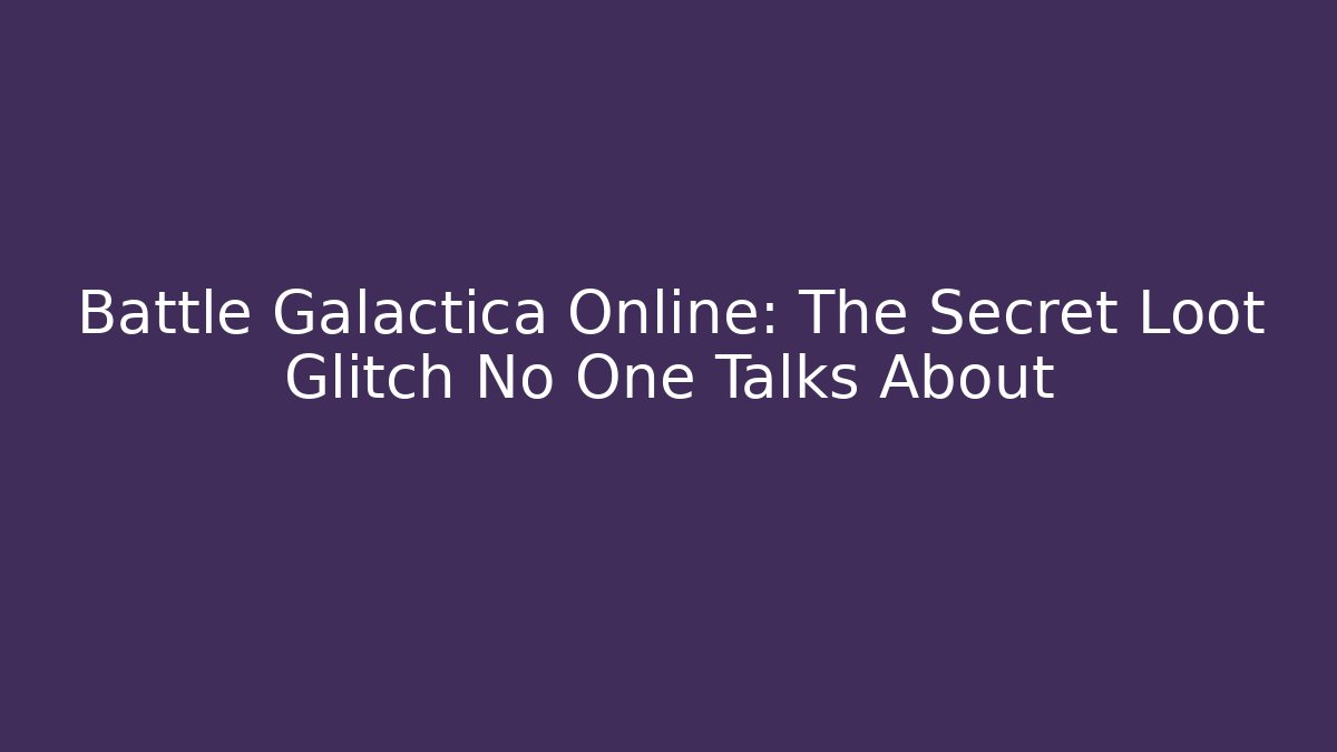 Battle Galactica Online: The Secret Loot Glitch No One Talks About