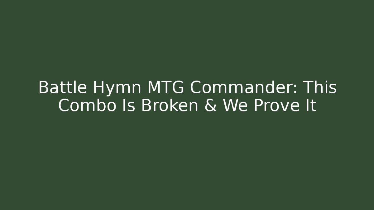 Battle Hymn MTG Commander: This Combo Is Broken & We Prove It - Critter Realm