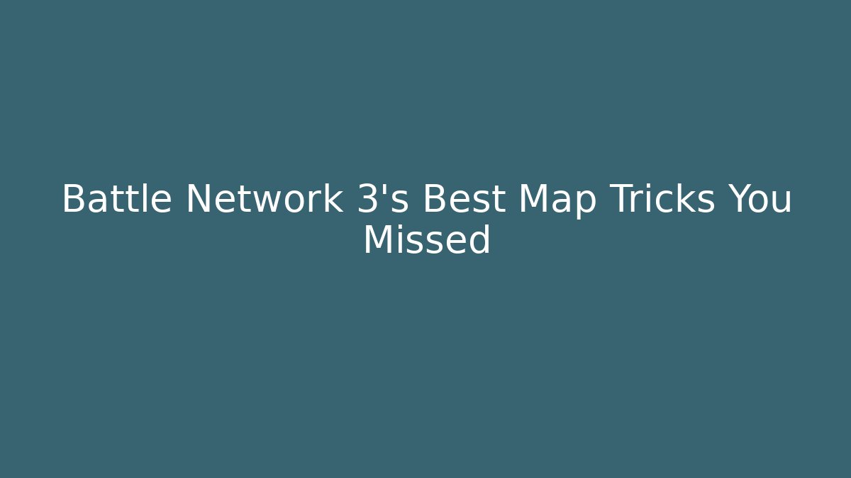 Battle Network 3's Best Map Tricks You Missed