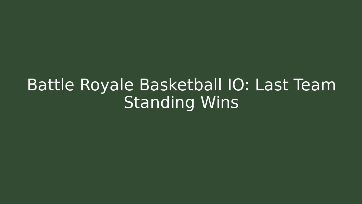 Battle Royale Basketball IO: Last Team Standing Wins