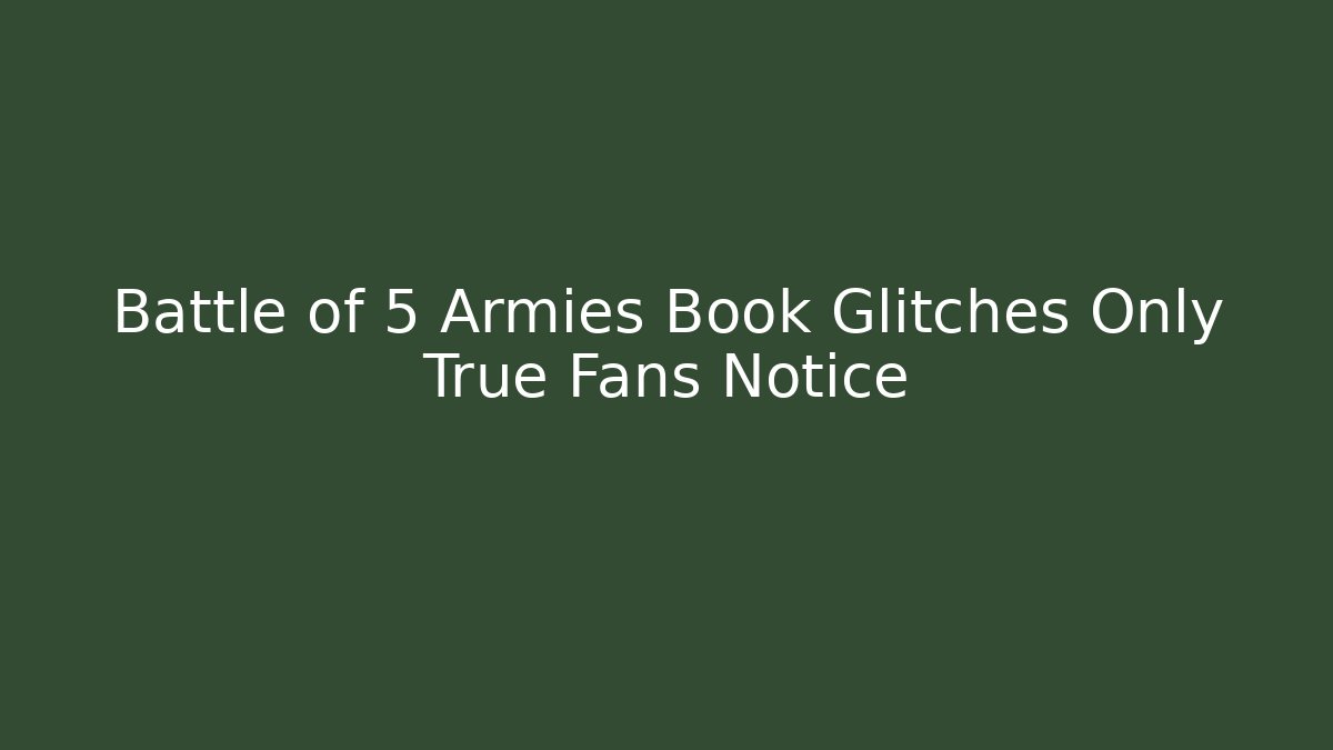 Battle of 5 Armies Book Glitches Only True Fans Notice