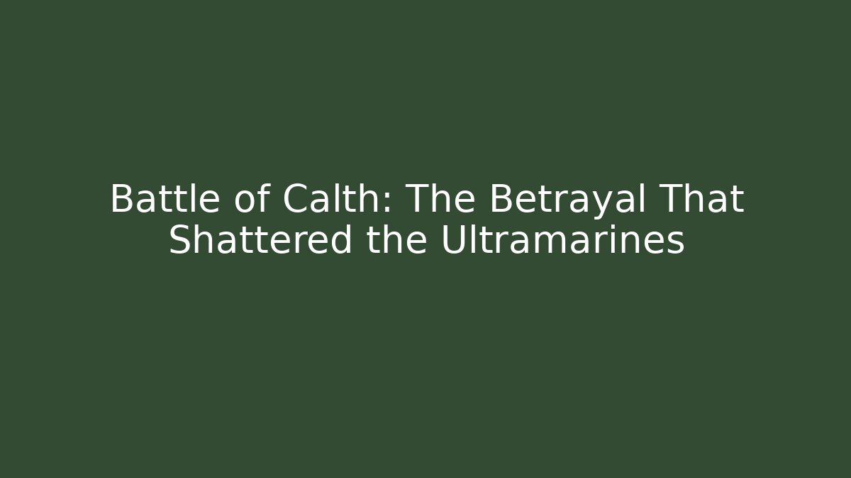 Battle of Calth: The Betrayal That Shattered the Ultramarines